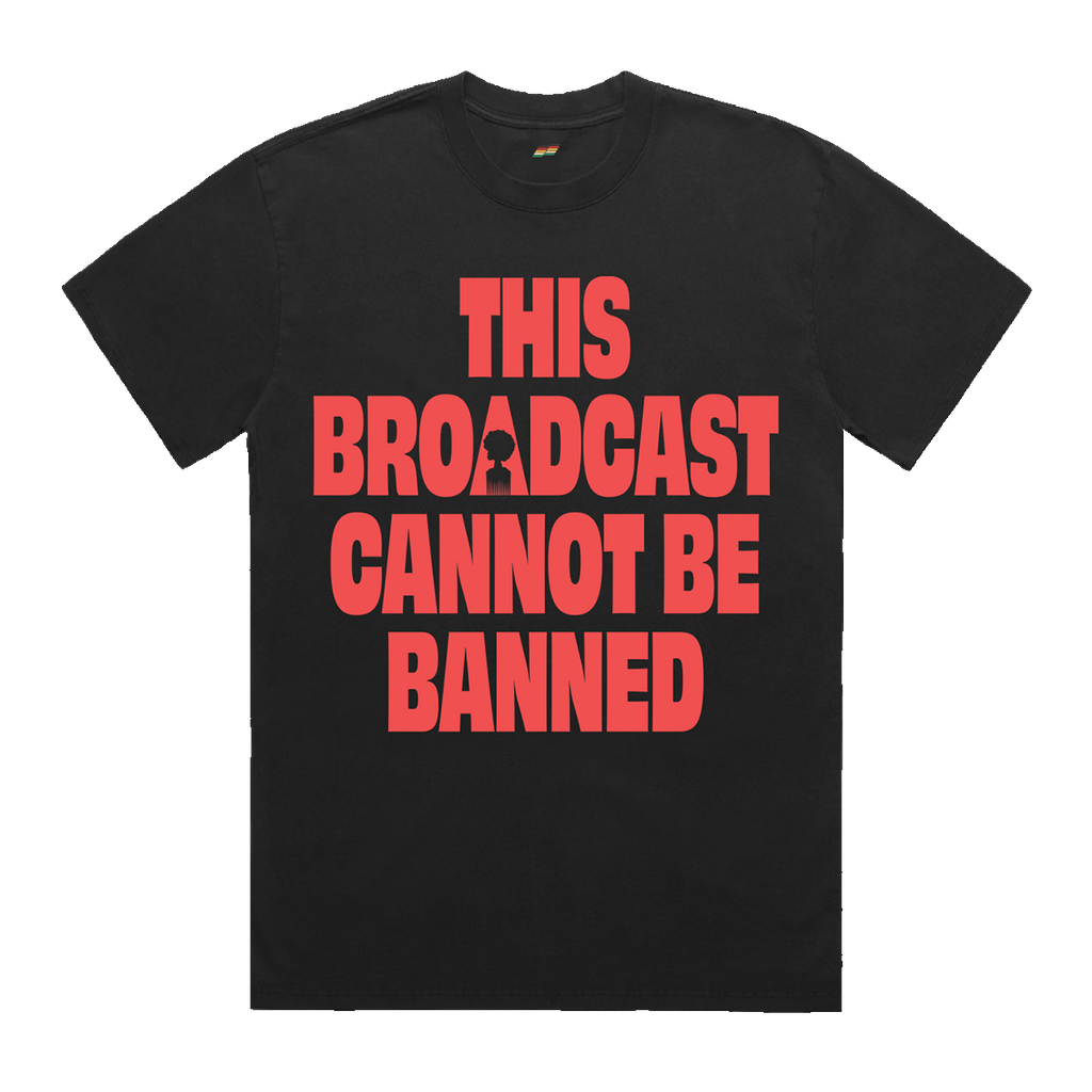 Broadcast Cannot Be Banned Tee